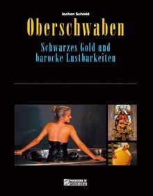 Oberschwaben. Schwarzes Gold und barocke Kostbarkeiten