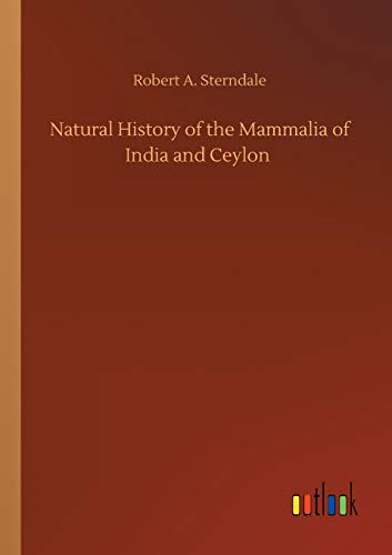 Natural History of the Mammalia of India and Ceylon