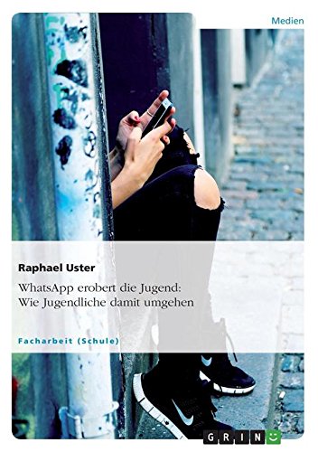 WhatsApp erobert die Jugend: Wie Jugendliche damit umgehen