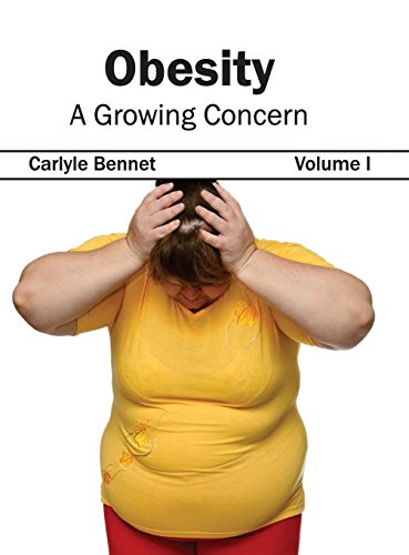 Obesity: A Growing Concern (Volume I)