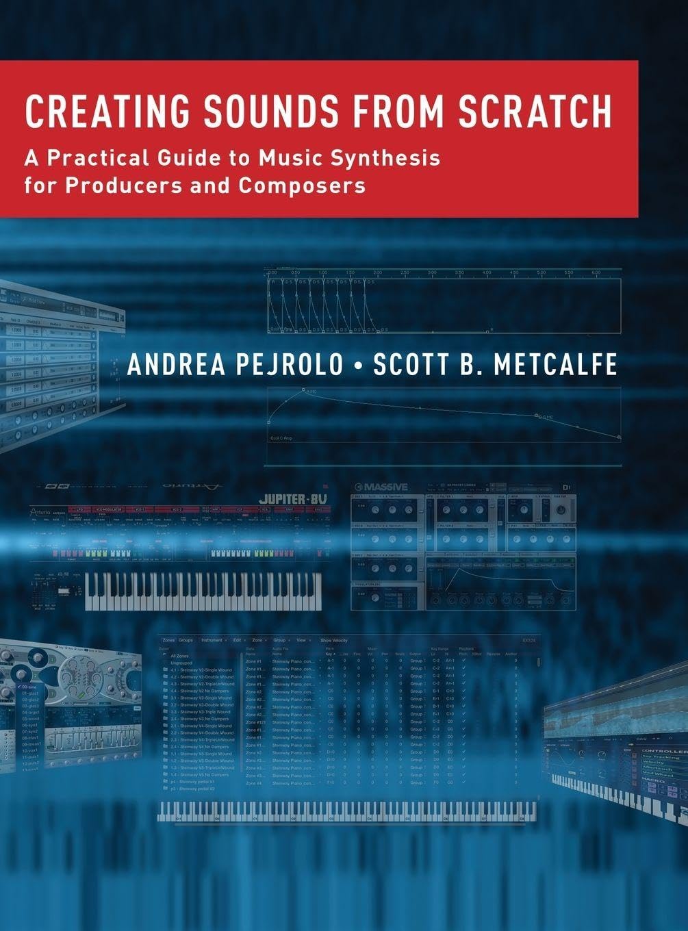 Creating Sounds from Scratch: A Practical Guide to Music Synthesis for Producers and Composers