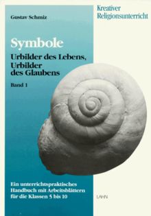 Symbole - Urbilder des Lebens, Urbilder des Glaubens, 2 Bde., Bd.1: Urbilder des Lebens, Urbilder des Glaubens. Ein unterrichtspraktisches Handbuch mit Arbeitsblättern für die Klassen 5 bis 10 von Gustav Schmiz  | Buch | Zustand gut