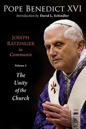 Joseph Ratzinger in Communio, Volume 1: The Unity of the Church (Resourcement: Retrieval and Renewal in Catholic Thought)
