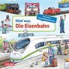 Hör mal (Soundbuch): Die Eisenbahn: Zum Hören, Schauen und Mitmachen ab 2 Jahren. Mit echten Geräuschen