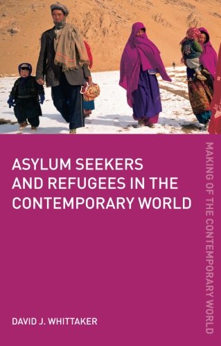 Asylum Seekers & Refugees (The Making of the Contemporary World)