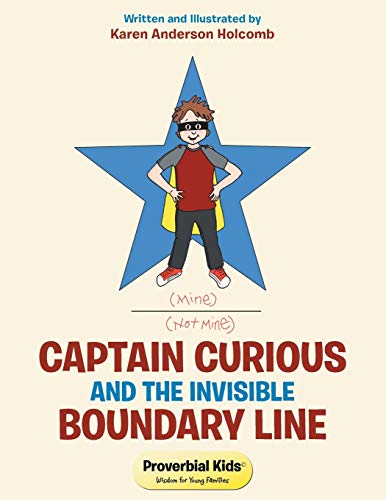 Captain Curious and the Invisible Boundary Line: Proverbial Kids©