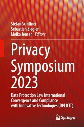 Privacy Symposium 2023: Data Protection Law International Convergence and Compliance with Innovative Technologies (DPLICIT)