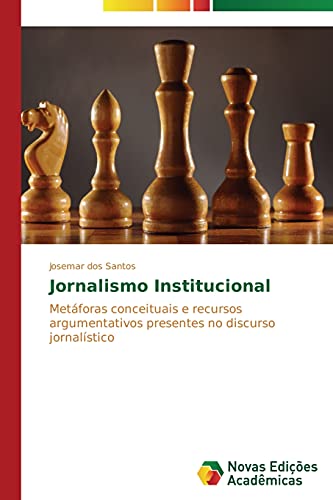 Jornalismo Institucional: Metáforas conceituais e recursos argumentativos presentes no discurso jornalístico