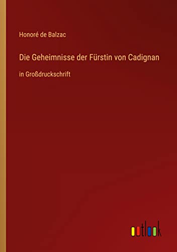 Die Geheimnisse der Fürstin von Cadignan: in Großdruckschrift