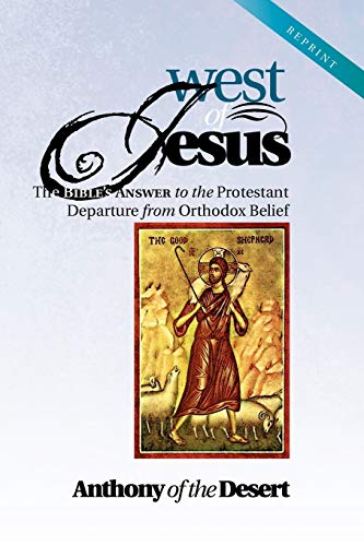 West of Jesus: The Bible's Answer to the Protestant Departure from Orthodox Belief