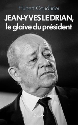 Jean-yves Le Drian, Le Glaive Du Président