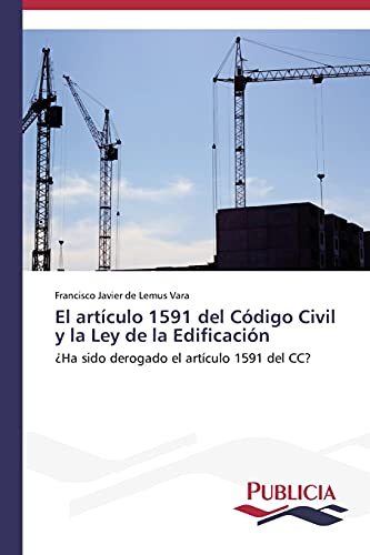 El artículo 1591 del Código Civil y la Ley de la Edificación: ¿Ha sido derogado el artículo 1591 del CC?