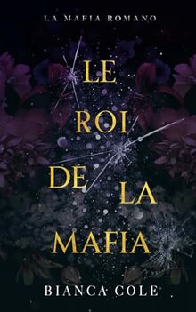 Le Roi De La Mafia: Une Mafia Romance (La Mafia Romano)