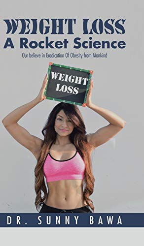 Weight Loss A Rocket Science: Our believe in Eradication Of Obesity from Mankind