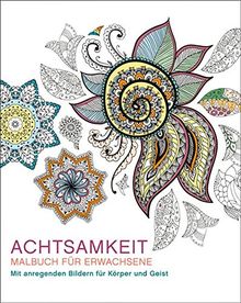 Malbuch für Erwachsene: Achtsamkeit: Mit anregenden Bildern für Körper und Geist