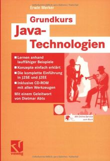 Grundkurs Java-Technologien: Lernen anhand lauffähiger Beispiele  -  Konzepte einfach erklärt  -  Die komplette Einführung in J2SE und J2EE  -  Inklusive CD-ROM mit allen Werkzeugen