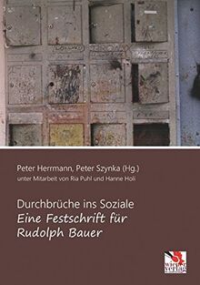 Durchbrueche ins Soziale - eine Festschrift fuer Rudolph Bauer