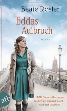 Eddas Aufbruch: 1968: Sie rebelliert gegen das Schweigen und sucht nach der Wahrheit