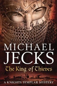 The King of Thieves (Knights Templar Mysteries (Headline))