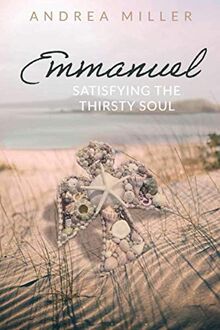 Emmanuel: Satisfying the Thirsty Soul