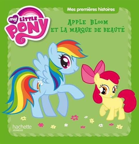 My Little Pony Marque De Beauté Apple Bloom et la marque de beauté : My little Pony de Hachette