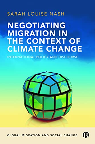 Negotiating Migration in the Context of Climate Change: International Policy and Discourse (Global Migration and Social Change)