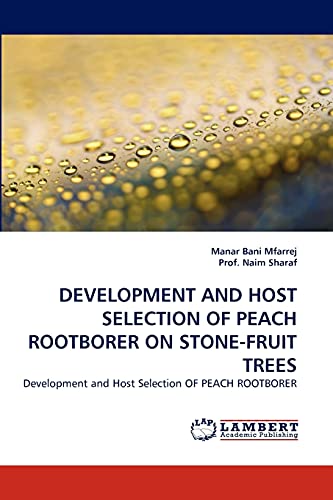 DEVELOPMENT AND HOST SELECTION OF PEACH ROOTBORER ON STONE-FRUIT TREES: Development and Host Selection OF PEACH ROOTBORER