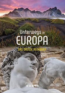 KUNTH Unterwegs in Europa: Das große Reisebuch