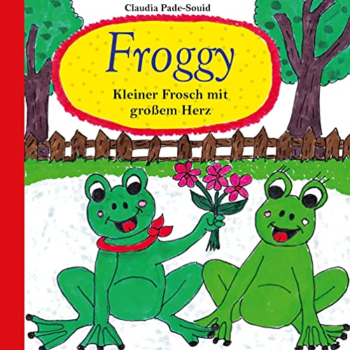 Froggy: Kleiner Frosch mit großem Herz