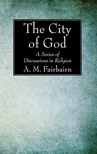 The City of God: A Series of Discussions in Religion (Expositor's Library)