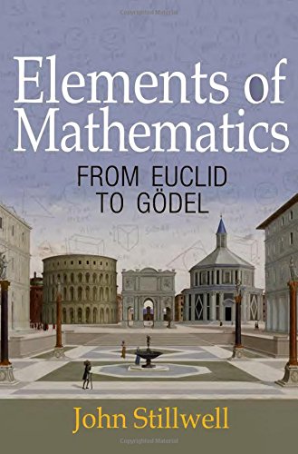 John Stillwell Elements Of Mathematics, From Euclid To Gödel
