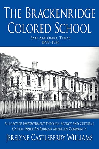 The Brackenridge Colored School: A Legacy of Empowerment through Agency and Cultural Capital Inside An African American Community