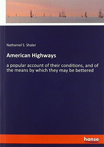 American Highways: a popular account of their conditions, and of the means by which they may be bettered