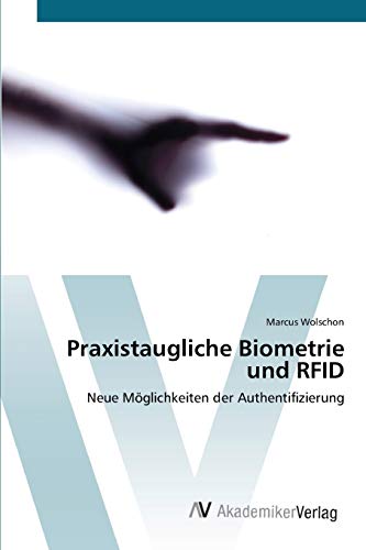 Praxistaugliche Biometrie und RFID: Neue Möglichkeiten der Authentifizierung