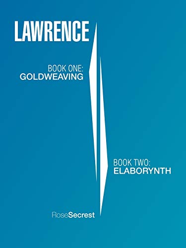 Lawrence: Book One: Goldweaving Book Two: Elaborynth