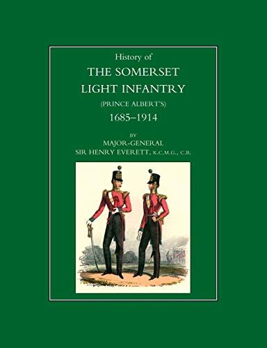 General Henry Everett Foreword Hrh History Of The Somerset Light Infantry (Prince Albert's), 1685-1914