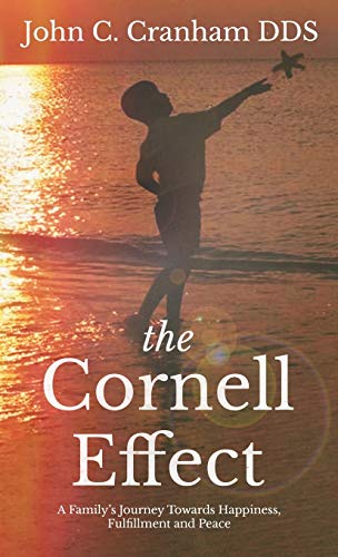 The Cornell Effect: A Family's Journey towards Happiness, Fulfillment and Peace