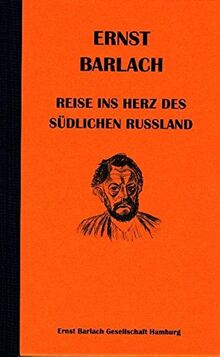 Ernst Barlach - Reise ins Herz des südlichen Russland: 1906-1912 In der Fassung der Handschrift