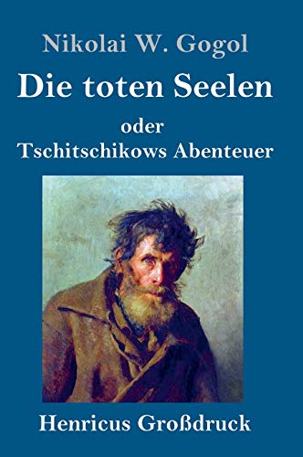 Die toten Seelen (Großdruck): oder Tschitschikows Abenteuer