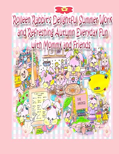 Rolleen Rabbit's Delightful Summer Work and Refreshing Autumn Everyday Fun with Mommy and Friends (Rolleen Rabbit Collection, Band 5)