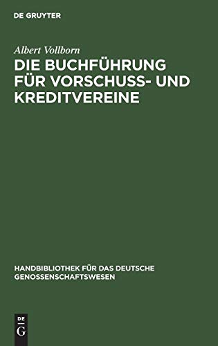 Die Buchführung für Vorschuß- und Kreditvereine: Praktische Anweisung zur Einrichtung und Führung der Bücher für Kreditgenossenschaften aller Art ... das deutsche Genossenschaftswesen, 2, Band 2)
