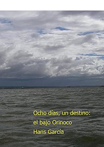 Ocho días, un destino: el bajo Orinoco