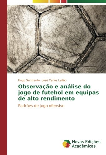 Observação e análise do jogo de futebol em equipas de alto rendimento: Padrões de jogo ofensivo