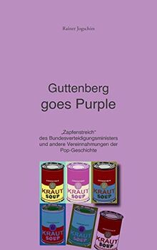 Guttenberg goes Purple: "Zapfenstreich" des Bundesverteidigungsministers am 11. März 2011 sowie andere Vereinnahmungen der "Pop-Geschichte" (Kleine Krautologie: Beiträge zur deutschen Pop-Kultur)