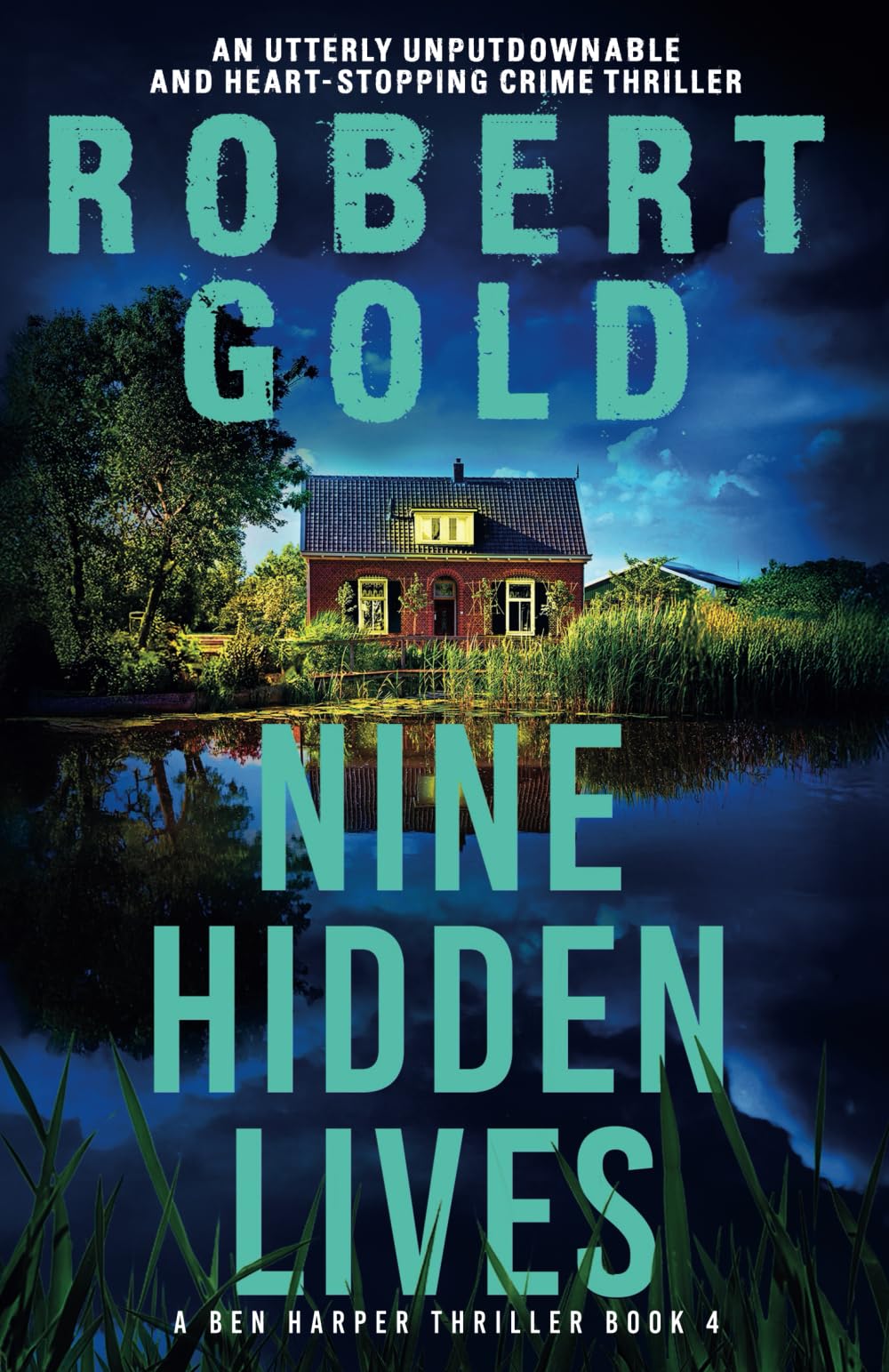Robert Gold Nine Hidden Lives, An Utterly Unputdownable And Heart-stopping Crime Thriller (A Ben Harper Thriller)