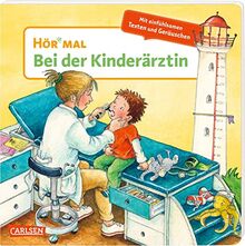 Hör mal (Soundbuch): Bei der Kinderärztin: Pappbilderbuch über den ersten Arztbesuch für Kinder ab 2 Jahre - mit authentischen Geräuschen, einfühlsamen Texten und erstem Sachwissen