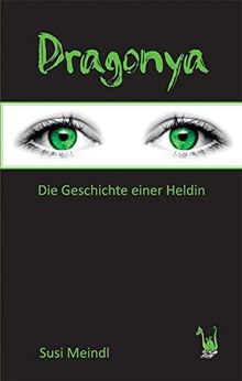 Dragonya - Die Geschichte einer Heldin -Internat, Freundschaft, Geheimwelt, Magie, Fantasy, Tradition, Familientradition, Geheimnis, geheimnisvoll,