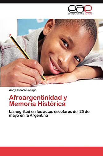 Afroargentinidad y Memoria Histórica: La negritud en los actos escolares del 25 de mayo en la Argentina