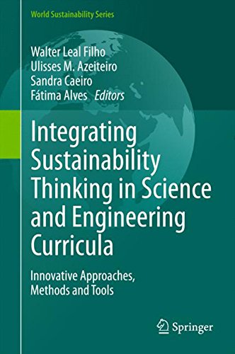 Integrating Sustainability Thinking in Science and Engineering Curricula: Innovative Approaches, Methods and Tools (World Sustainability Series)