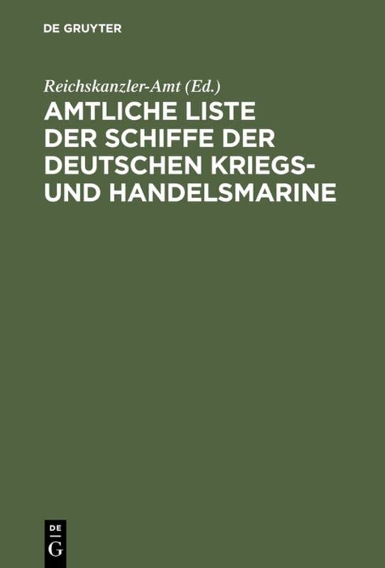 Amtliche Liste der Schiffe der Deutschen Kriegs- und Handelsmarine: Mit ihren Unterscheidungs-Signalen als Anhang zum Internationalen Signalbuch